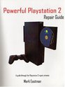 Powerful Playstation 2 Repair Guide A Guide Through The Playstation 2 Repair Process