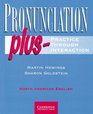 Pronunciation plus  Practice through Interaction Student's Book