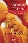 Budismo Tibetano Abordagem Pratica de Seus Fundamentos Para a Vida Moderna