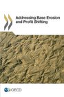 Addressing Base Erosion and Profit Shifting