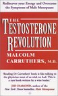 The Testosterone Revolution Rediscover Your Energy and Overcome the Symptoms of Male Menopause