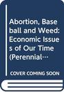 Abortion Baseball and Weed Economic Issues of Our Time