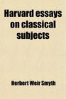Harvard essays on classical subjects