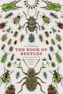 The Book of Beetles A LifeSize Guide to Six Hundred of Nature's Gems