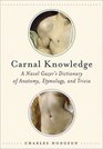 Carnal Knowledge: A Navel Gazer's Dictionary of Anatomy, Etymology, and Trivia