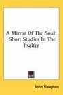 A Mirror Of The Soul Short Studies In The Psalter