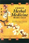 Chinese Herbal Medicine Made Easy Effective and Natural Remedies for Common Illnesses