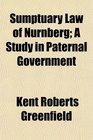 Sumptuary Law of Nrnberg A Study in Paternal Government