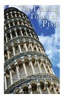 The Leaning Tower of Pisa: The History and Legacy of Italy?s Most Unique Building