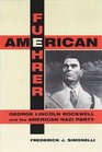 American Fuehrer George Lincoln Rockwell and the American Nazi Party