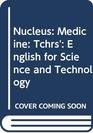 Nucleus Medicine Tchrs' English for Science and Technology