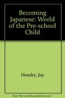 Becoming Japanese World of the Preschool Child