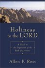 Holiness to the Lord A Guide to the Exposition of the Book of Leviticus