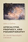 Apocalypse Prophecy and Pseudepigraphy On Jewish Apocalyptic Literature