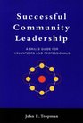 Successful Community Leadership A Skills Guide for Volunteers and Professionals