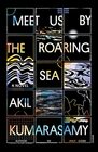Meet Us by the Roaring Sea: A Novel