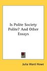 Is Polite Society Polite And Other Essays