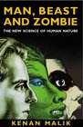 Man Beast and Zombie  What Science Can and Cannot Tell Us About Human Nature
