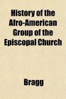 History of the AfroAmerican Group of the Episcopal Church