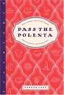 Pass the Polenta  And Other Writings from the Kitchen with Recipes