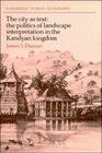 The City as Text  The Politics of Landscape Interpretation in the Kandyan Kingdom