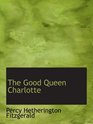 The Good Queen Charlotte