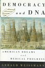 Democracy and DNA American Dreams and Medical Progress