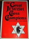 The Great Jewish Chess Champions