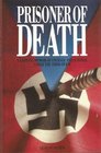 Prisoner of Death A Gripping Memoir of Courage and Survival Under the Third Reich