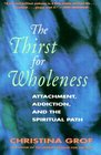 The Thirst for Wholeness  Attachment Addiction and the Spiritual Path