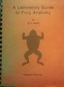 Laboratory Guide to Frog Anatomy