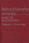 Political Philosophy as Therapy Marcuse Reconsidered