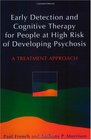 Early Detection and Cognitive Therapy for People at High Risk of Developing Psychosis A Treatment Approach
