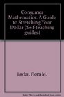 Consumer Mathematics A Guide to Stretching Your Dollar