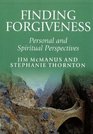 Finding Forgiveness Personal and Spiritual Perspectives
