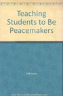 Teaching Students to Be Peacemakers