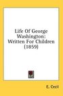 Life Of George Washington Written For Children