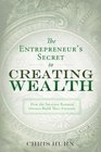 The Entrepreneur's Secret to Creating Wealth How The Smartest Business Owners Build Their Fortunes