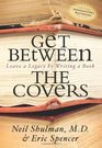 Get Between the Covers Leave a Legacy by Writing a Book