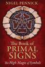 The Book of Primal Signs The High Magic of Symbols