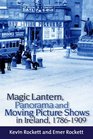 Magic Lantern Panorama and Moving Picture Shows in Ireland 17861909