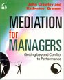 Mediation For Managers Getting Beyond Conflict to Performance