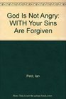 God Is Not Angry WITH Your Sins Are Forgiven
