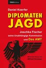 Diplomatenjagd Joschka Fischer seine Unanhngige Kommission und Das AMT