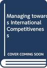 Managing Towards International Competitiveness Cases and Lessons from the Caribbean