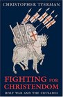 Fighting For Christendom Holy War And The Crusades