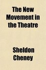 The New Movement in the Theatre