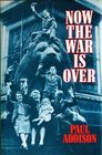Now the War is Over Social History of Britain 194551