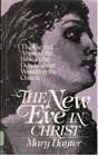 The New Eve in Christ: The Use and Abuse of the Bible in the Debate About Women in the Church