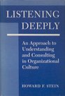 Listening Deeply An Approach To Understanding And Consulting In Organizational Culture